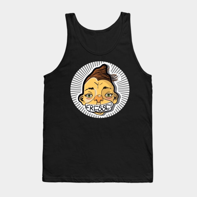 Fresse! (shut up!) Tank Top by MardiMalt